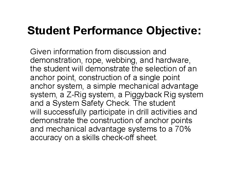 Student Performance Objective: Given information from discussion and demonstration, rope, webbing, and hardware, the