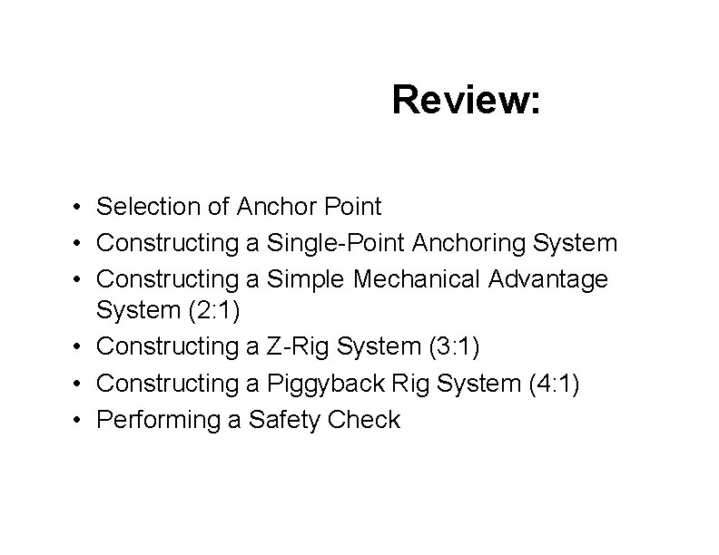 Review: • Selection of Anchor Point • Constructing a Single-Point Anchoring System • Constructing