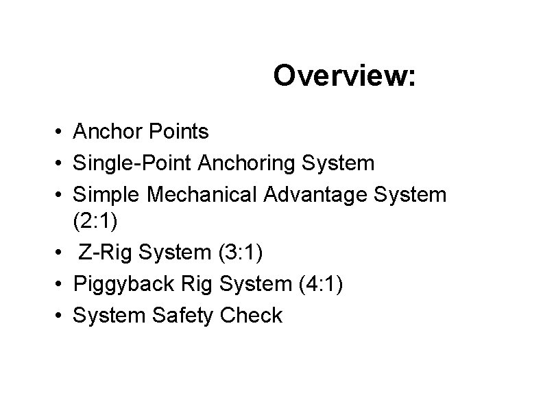 Overview: • Anchor Points • Single-Point Anchoring System • Simple Mechanical Advantage System (2: