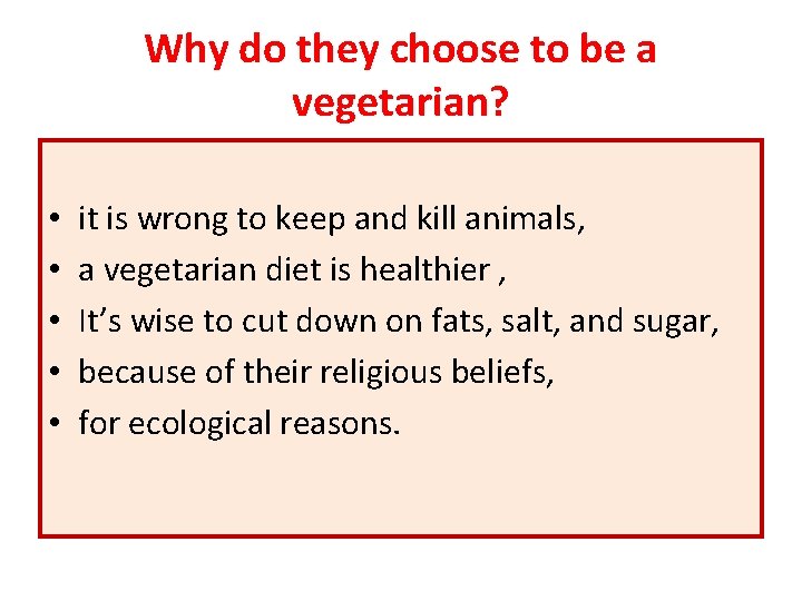 Why do they choose to be a vegetarian? • • • it is wrong