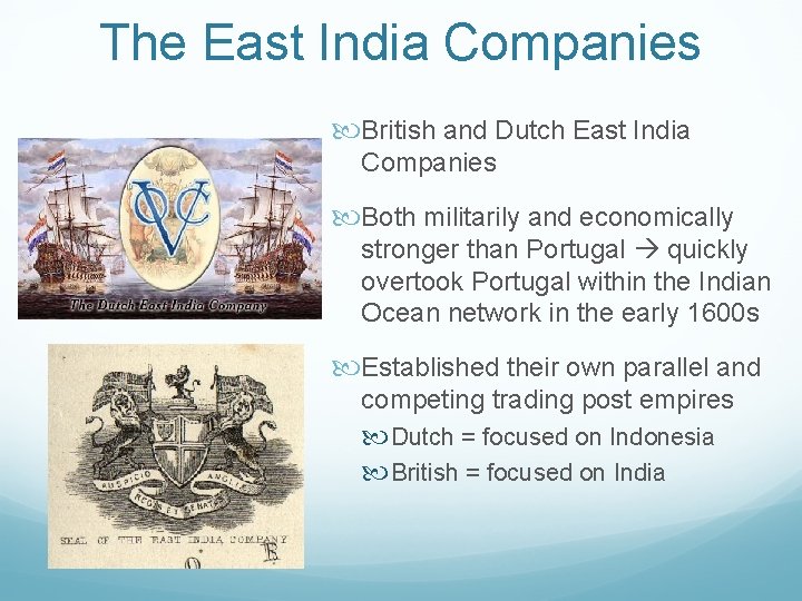The East India Companies British and Dutch East India Companies Both militarily and economically