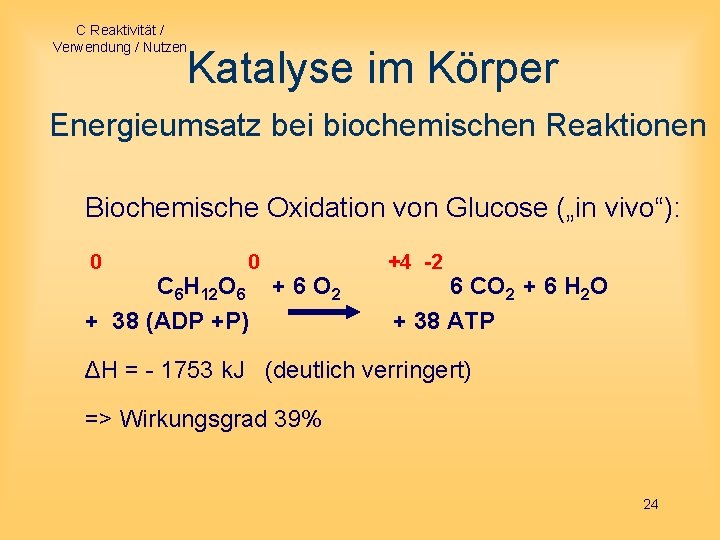 C Reaktivität / Verwendung / Nutzen Katalyse im Körper Energieumsatz bei biochemischen Reaktionen Biochemische