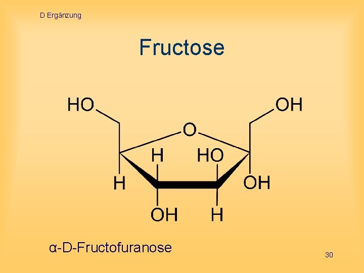D Ergänzung Fructose α-D-Fructofuranose 30 