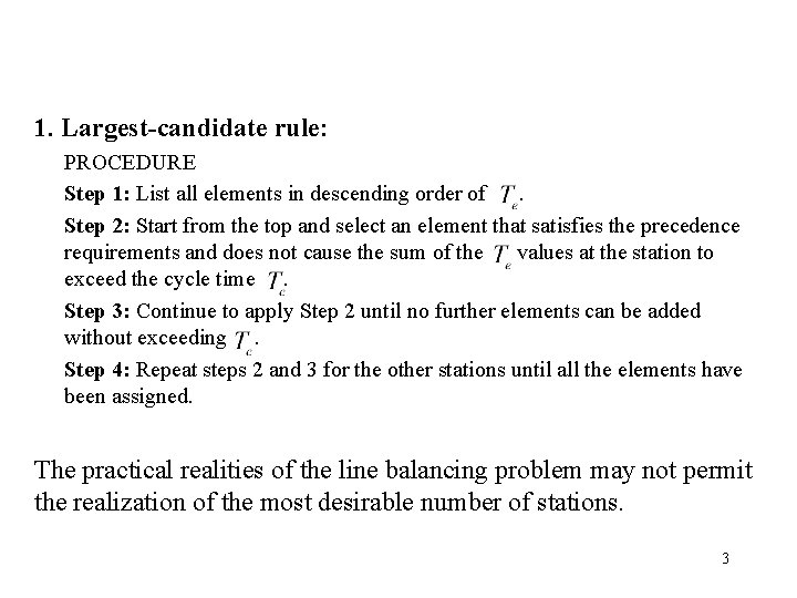 1. Largest-candidate rule: PROCEDURE Step 1: List all elements in descending order of. Step
