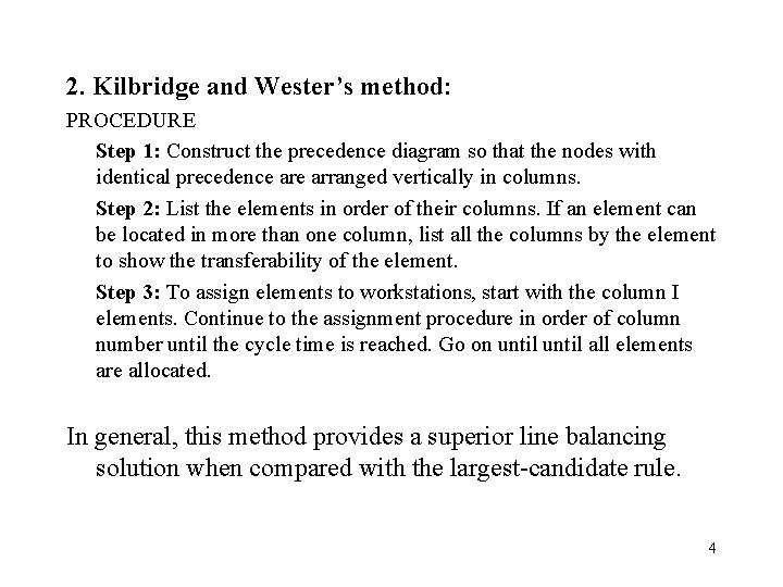 2. Kilbridge and Wester’s method: PROCEDURE Step 1: Construct the precedence diagram so that