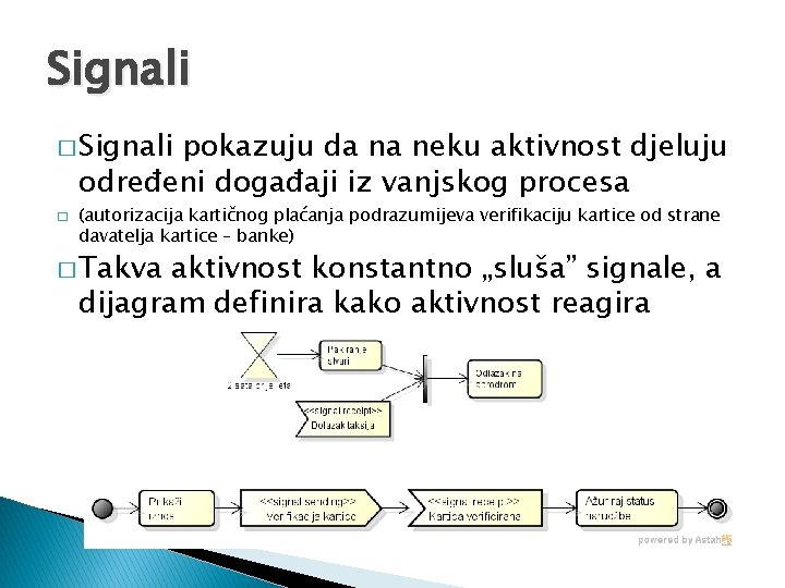 Signali � Signali pokazuju da na neku aktivnost djeluju određeni događaji iz vanjskog procesa