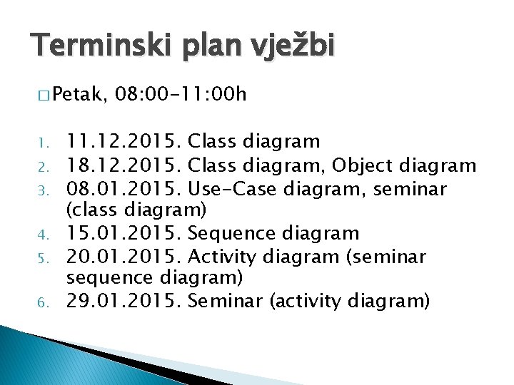 Terminski plan vježbi � Petak, 1. 2. 3. 4. 5. 6. 08: 00 -11: