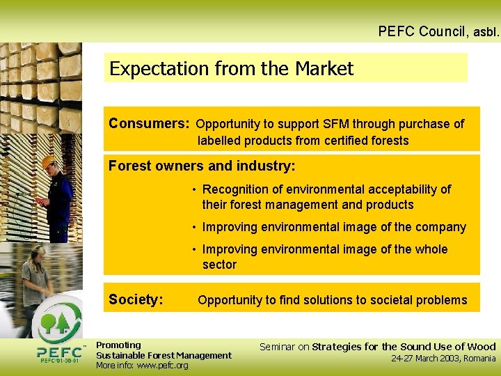 PEFC Council, asbl. Expectation from the Market Consumers: Opportunity to support SFM through purchase