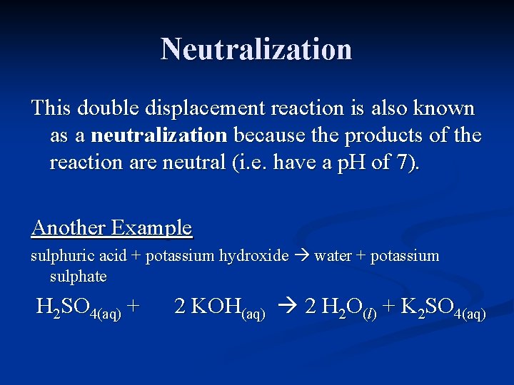 Neutralization This double displacement reaction is also known as a neutralization because the products
