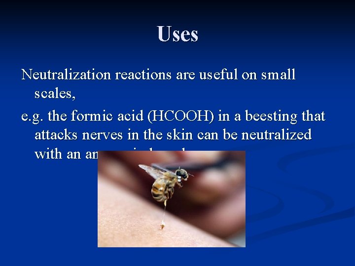 Uses Neutralization reactions are useful on small scales, e. g. the formic acid (HCOOH)
