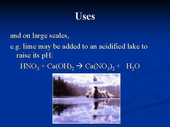 Uses and on large scales, e. g. lime may be added to an acidified
