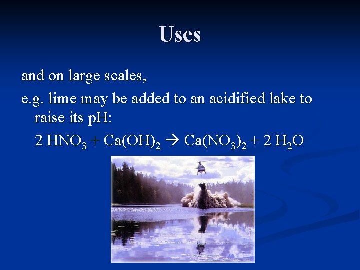 Uses and on large scales, e. g. lime may be added to an acidified