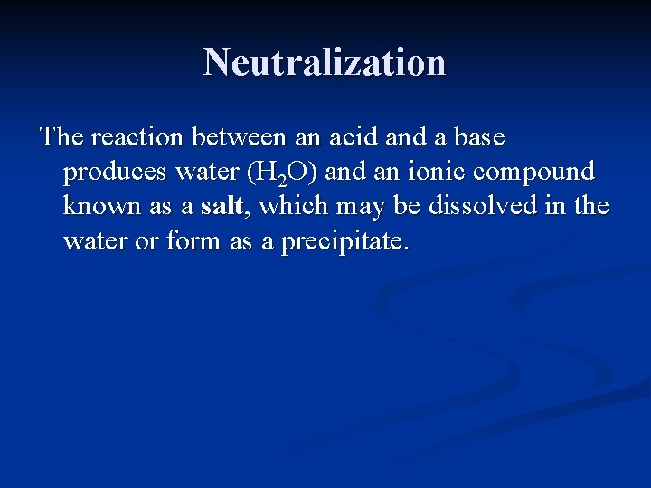 Neutralization The reaction between an acid and a base produces water (H 2 O)
