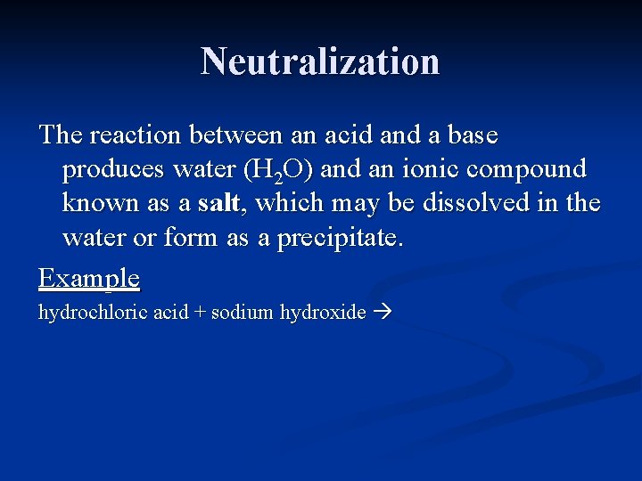 Neutralization The reaction between an acid and a base produces water (H 2 O)