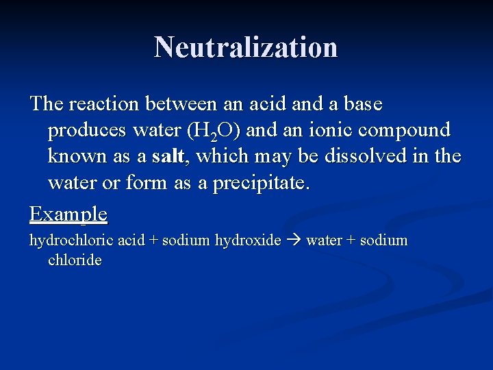 Neutralization The reaction between an acid and a base produces water (H 2 O)