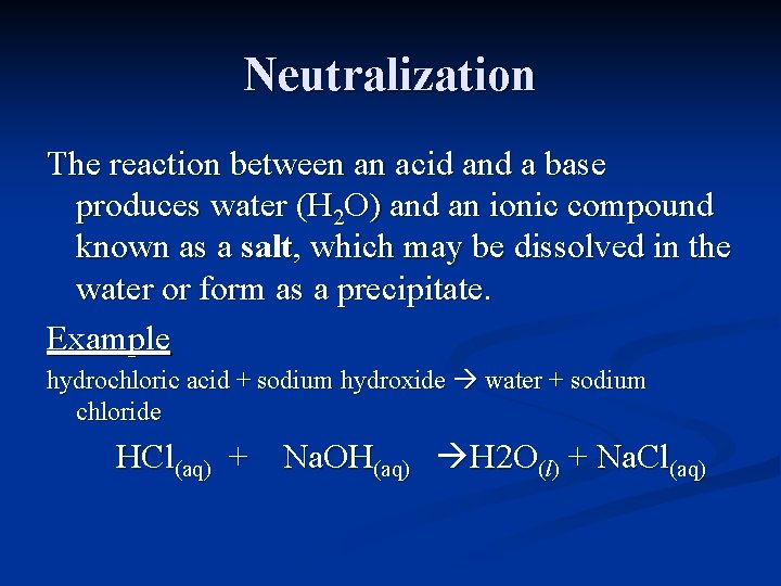 Neutralization The reaction between an acid and a base produces water (H 2 O)