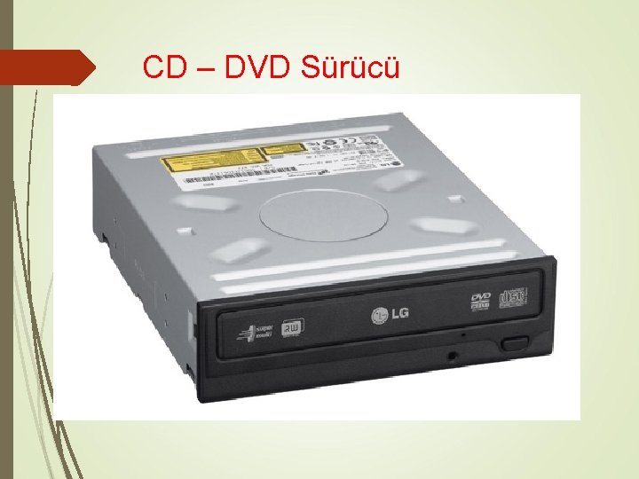 CD – DVD Sürücü 