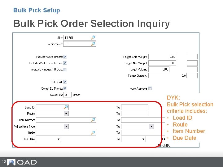 Bulk Pick Setup Bulk Pick Order Selection Inquiry DYK: Bulk Pick selection criteria includes: