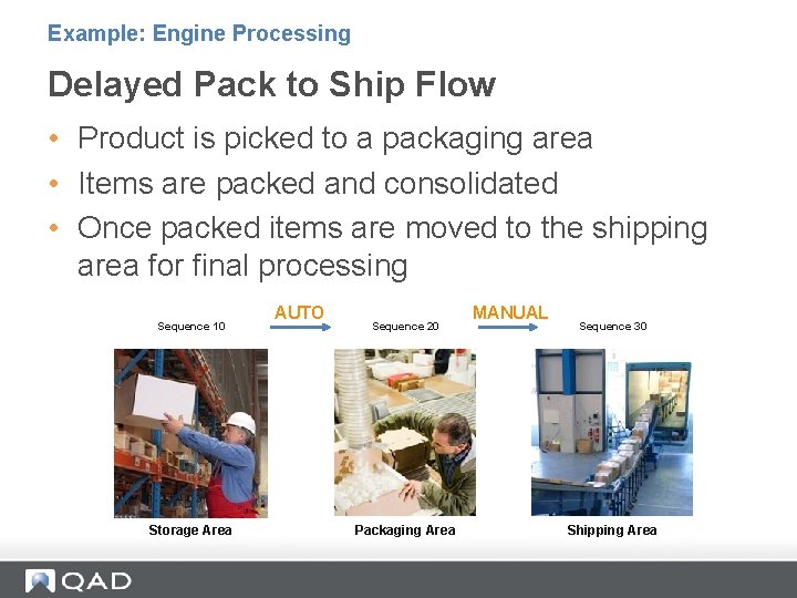 Example: Engine Processing Delayed Pack to Ship Flow • Product is picked to a