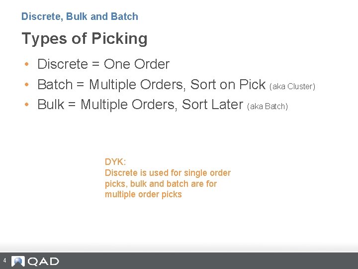 Discrete, Bulk and Batch Types of Picking • Discrete = One Order • Batch