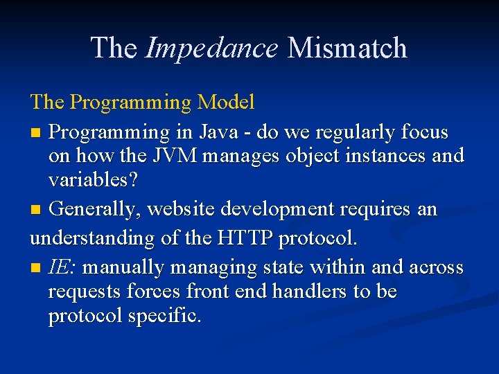 The Impedance Mismatch The Programming Model n Programming in Java - do we regularly