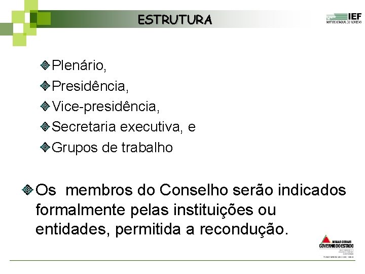 ESTRUTURA Plenário, Presidência, Vice-presidência, Secretaria executiva, e Grupos de trabalho Os membros do Conselho