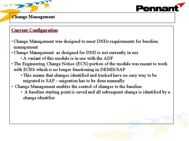 Change Management Current Configuration • Change Management was designed to meet DNDs requirements for