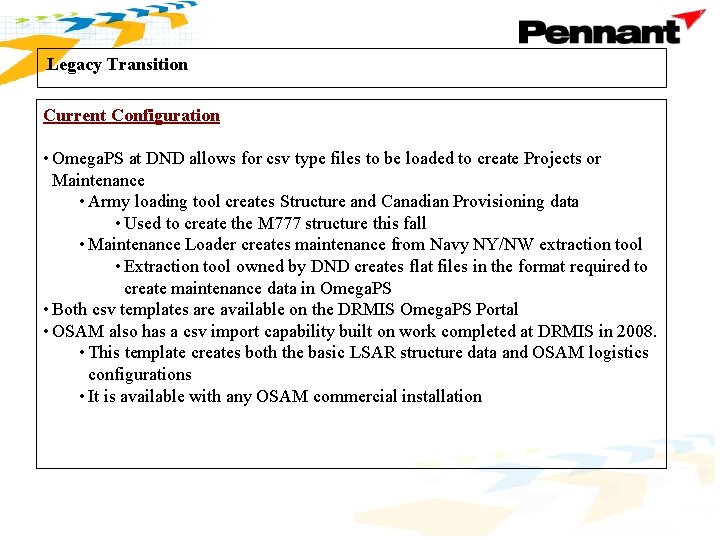 Legacy Transition . Current Configuration • Omega. PS at DND allows for csv type