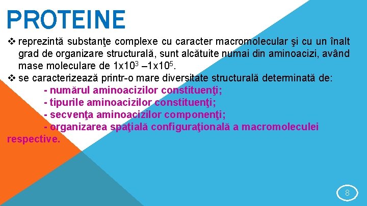 PROTEINE v reprezintă substanţe complexe cu caracter macromolecular şi cu un înalt grad de