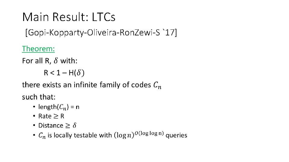Main Result: LTCs [Gopi-Kopparty-Oliveira-Ron. Zewi-S `17] • 