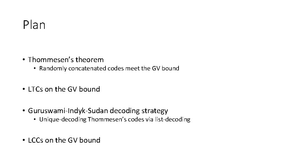 Plan • Thommesen’s theorem • Randomly concatenated codes meet the GV bound • LTCs