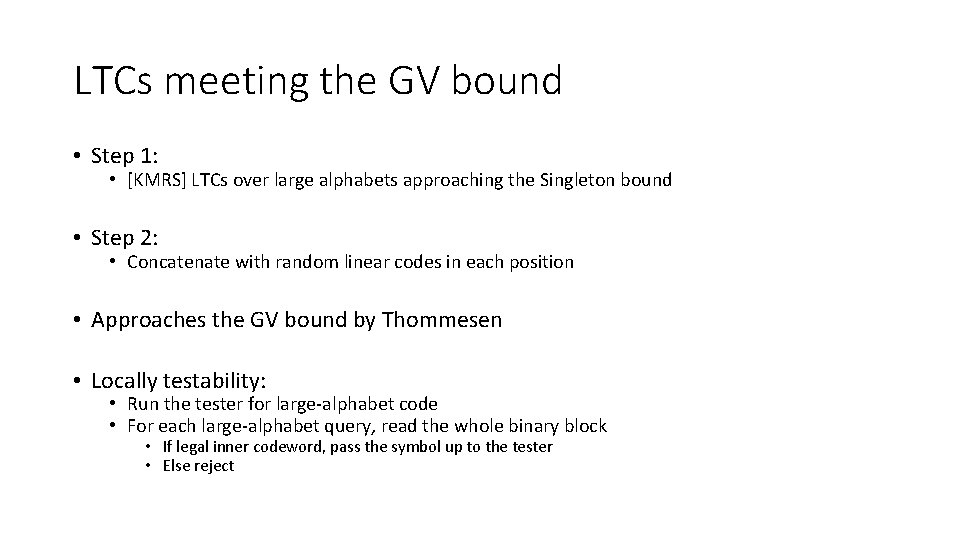 LTCs meeting the GV bound • Step 1: • [KMRS] LTCs over large alphabets