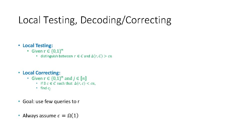 Local Testing, Decoding/Correcting • 