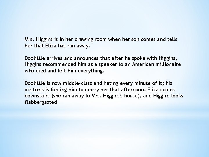 Mrs. Higgins is in her drawing room when her son comes and tells her