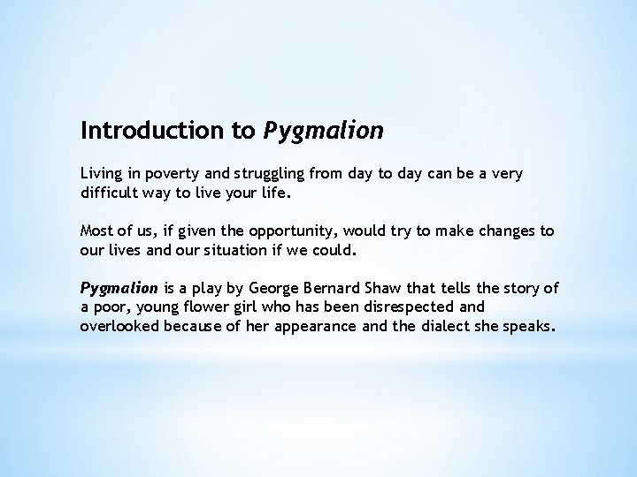 Introduction to Pygmalion Living in poverty and struggling from day to day can be
