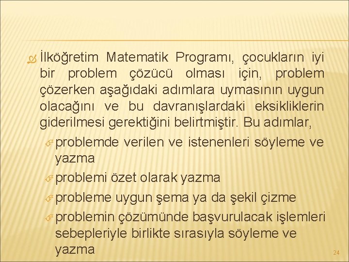  İlköğretim Matematik Programı, çocukların iyi bir problem çözücü olması için, problem çözerken aşağıdaki