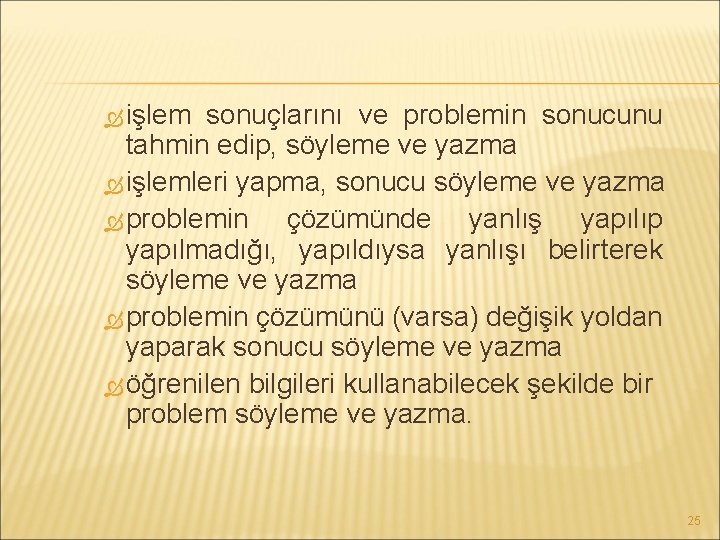  işlem sonuçlarını ve problemin sonucunu tahmin edip, söyleme ve yazma işlemleri yapma, sonucu