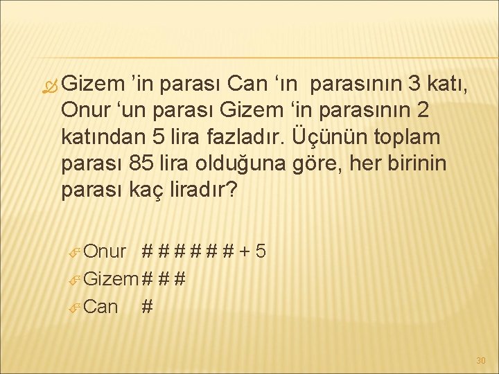  Gizem ’in parası Can ‘ın parasının 3 katı, Onur ‘un parası Gizem ‘in