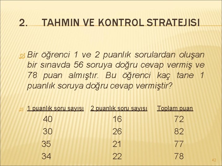 2. TAHMIN VE KONTROL STRATEJISI Bir öğrenci 1 ve 2 puanlık sorulardan oluşan bir