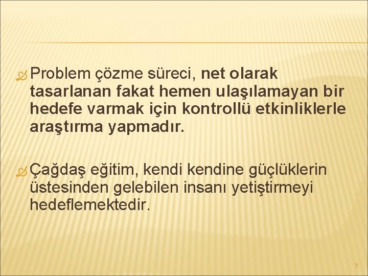  Problem çözme süreci, net olarak tasarlanan fakat hemen ulaşılamayan bir hedefe varmak için