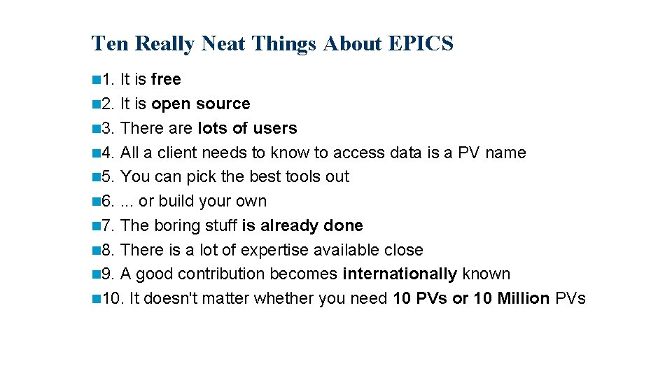 Ten Really Neat Things About EPICS 1. It is free 2. It is open
