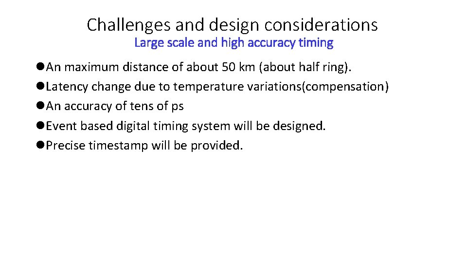 Challenges and design considerations Large scale and high accuracy timing l. An maximum distance