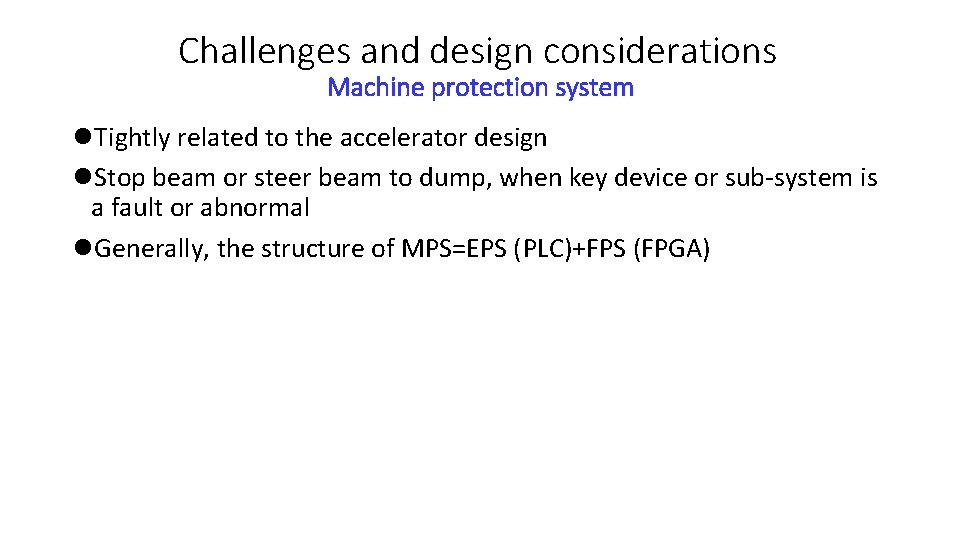 Challenges and design considerations Machine protection system l. Tightly related to the accelerator design