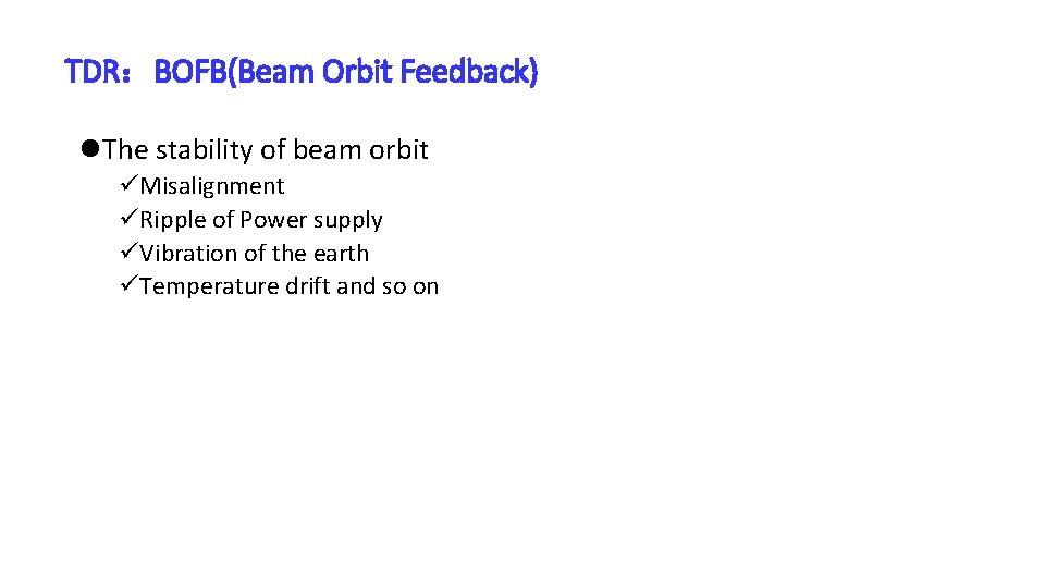 TDR：BOFB(Beam Orbit Feedback) l. The stability of beam orbit üMisalignment üRipple of Power supply