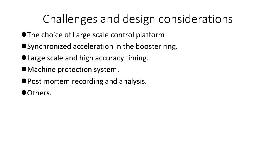 Challenges and design considerations l. The choice of Large scale control platform l. Synchronized