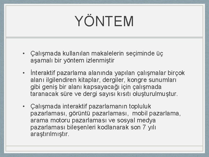 YÖNTEM • Çalışmada kullanılan makalelerin seçiminde üç aşamalı bir yöntem izlenmiştir • İnteraktif pazarlama