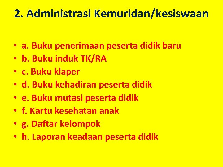 2. Administrasi Kemuridan/kesiswaan • • a. Buku penerimaan peserta didik baru b. Buku induk