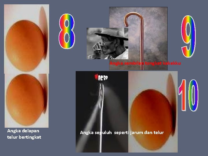 Angka sembilan tongkat kakekku Angka delapan telur bertingkat Angka sepuluh seperti jarum dan telur