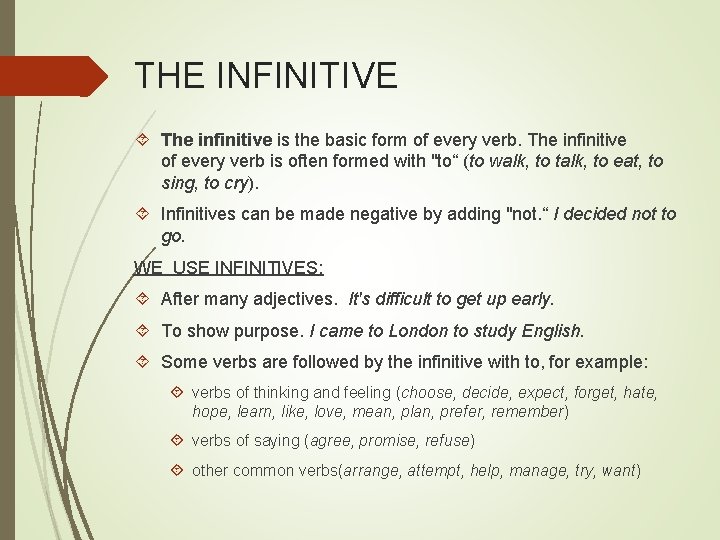 THE INFINITIVE The infinitive is the basic form of every verb. The infinitive of