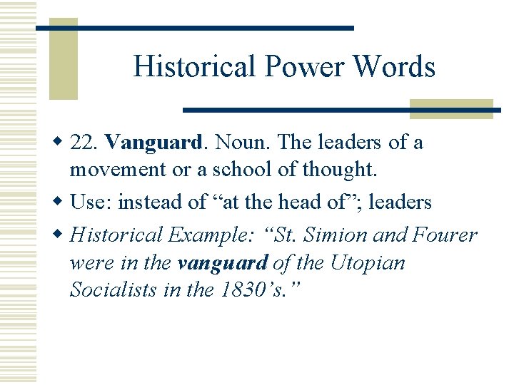 Historical Power Words w 22. Vanguard Noun. The leaders of a movement or a